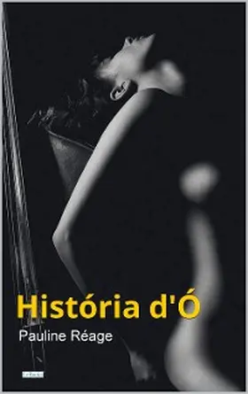 Réage |  História d'Ó - Pauline Réage | eBook | Sack Fachmedien