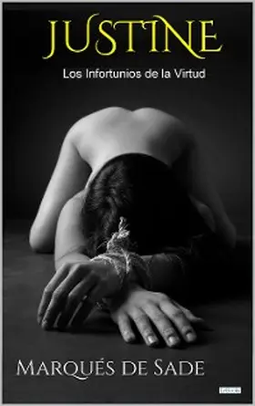 Sade |  JUSTINE: Los Infortunios de la Virtud | eBook | Sack Fachmedien