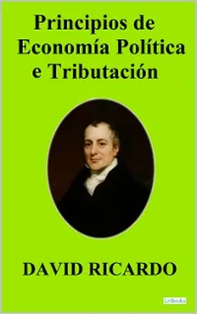 Ricardo |  PRINCIPIOS DE ECONOMIA POLITICA Y TRIBUTACION - David Ricardo | eBook | Sack Fachmedien