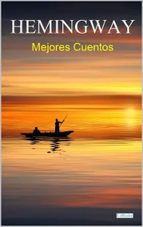 Hemingway |  MEJORES CUENTOS DE HEMINGWAY | eBook | Sack Fachmedien