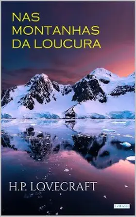 Lovecraft |  NAS MONTANHAS DA LOUCURA | eBook | Sack Fachmedien