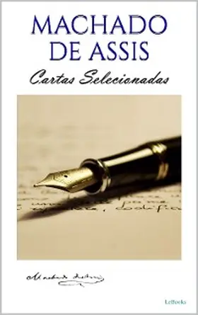 Assis |  MACHADO DE ASSIS: Cartas Selecionadas | eBook | Sack Fachmedien