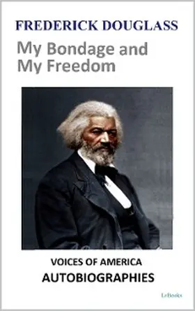 Douglass |  Frederick Douglass - My Bondage and My Freedom | eBook | Sack Fachmedien