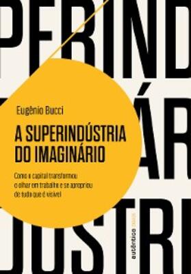 Bucci |  A Superindústria do Imaginário | eBook | Sack Fachmedien