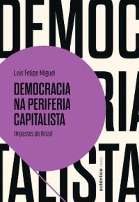 Miguel |  Democracia na periferia capitalista | eBook | Sack Fachmedien