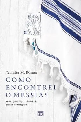 Rosner |  Como encontrei o Messias | eBook | Sack Fachmedien