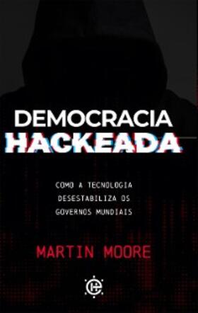 Moore |  Democracia Hackeada | eBook | Sack Fachmedien