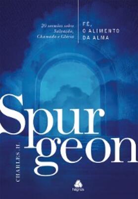 Spurgeon |  Fé, o alimento da Alma - Spurgeon | eBook | Sack Fachmedien