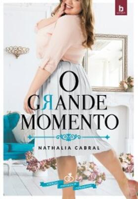 Cabral |  O Grande Momento | eBook | Sack Fachmedien