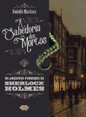 Martinez |  Sherlock Holmes e a sabedoria dos mortos | eBook | Sack Fachmedien