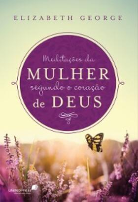 George |  Meditações da mulher segundo o coração de Deus | eBook | Sack Fachmedien