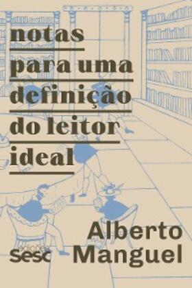 Manguel |  Notas para uma definição do leitor ideal | eBook | Sack Fachmedien