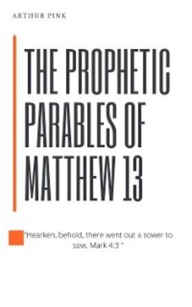 Pink |  The Prophetic Parables of Matthew 13 | eBook | Sack Fachmedien