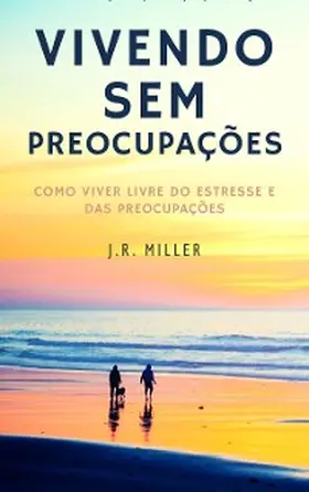 Miller / Kades | Vivendo sem preocupações | E-Book | www2.sack.de