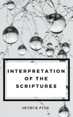 Pink |  Interpretation of the Scripture | eBook | Sack Fachmedien