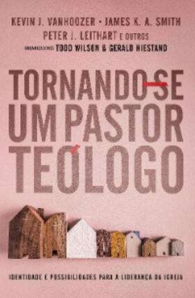 Wilson / Hiestand |  Tornando-se um Pastor Teólogo | eBook | Sack Fachmedien