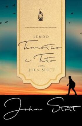 Stott / Larsen |  Lendo Timóteo e Tito com John Stott | eBook | Sack Fachmedien