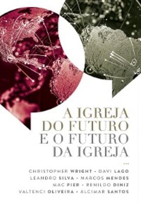 Silva / Mendes / Diniz |  A Igreja do Futuro e o Futuro da Igreja | eBook | Sack Fachmedien