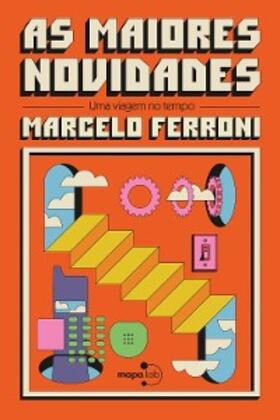 Ferroni |  As maiores novidades: uma viagem no tempo | eBook | Sack Fachmedien