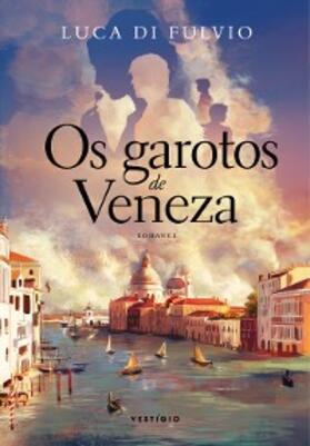 Fulvio |  Os garotos de Veneza | eBook | Sack Fachmedien