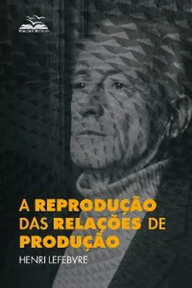 Lefebvre |  A reprodução das relações de produção | eBook | Sack Fachmedien