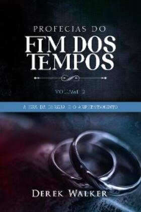 Walker |  Profecias do Fim dos Tempos 2 - A Era da Igreja e o Arrebatamento | eBook | Sack Fachmedien
