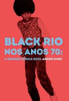 Diniz |  Black Rio nos anos 70: a grande África Soul | eBook | Sack Fachmedien
