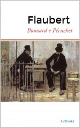 Flaubert | Bouvard e Pécuchet - Flaubert | E-Book | www2.sack.de