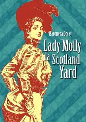 Orczy / Cyriaco |  Lady Molly da Scotland Yard | eBook | Sack Fachmedien