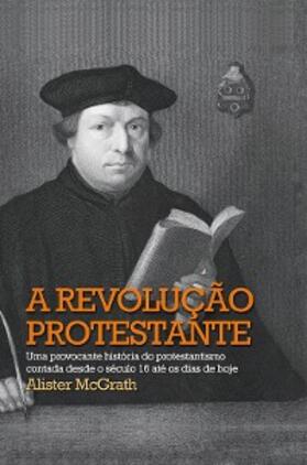 Mcgrath / Simas |  A revolução protestante | eBook | Sack Fachmedien