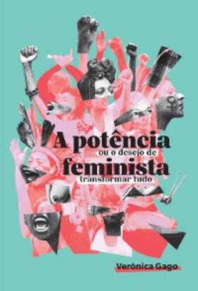 Gago / Breda | A potência feminista, ou o desejo de transformar tudo | E-Book | sack.de