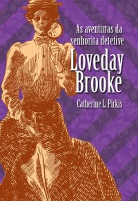 Pirkis |  As aventuras da senhorita detetive Loveday Brooke | eBook | Sack Fachmedien
