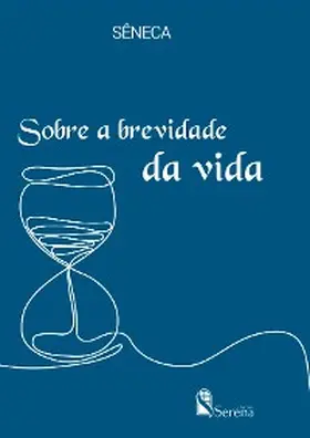 Sêneca |  Sobre a brevidade da vida | eBook | Sack Fachmedien