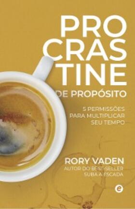 Vaden / Campanhã |  Procrastine de Propósito | eBook | Sack Fachmedien