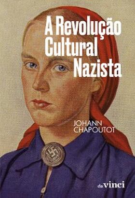 Chapoutot |  A revolução cultural nazista | eBook | Sack Fachmedien