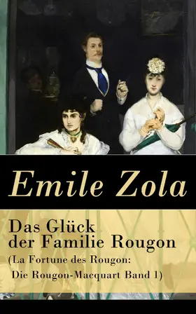 Zola |  Das Glück der Familie Rougon (La Fortune des Rougon: Die Rougon-Macquart Band 1) | eBook | Sack Fachmedien