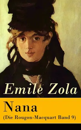 Zola |  Nana (Die Rougon-Macquart Band 9) | eBook | Sack Fachmedien