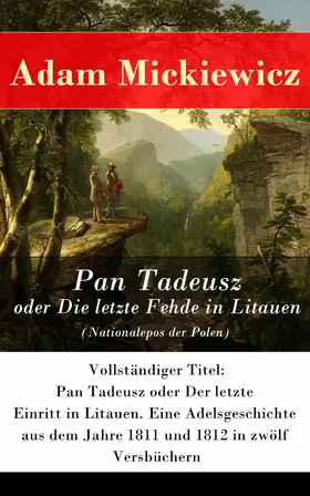 Mickiewicz |  Pan Tadeusz oder Die letzte Fehde in Litauen (Nationalepos der Polen) | eBook | Sack Fachmedien