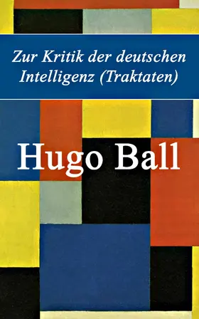 Ball |  Zur Kritik der deutschen Intelligenz (Traktaten) | eBook | Sack Fachmedien