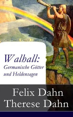 Dahn |  Walhall: Germanische Götter und Heldensagen | eBook | Sack Fachmedien