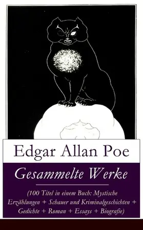 Poe |  Gesammelte Werke (100 Titel in einem Buch: Mystische Erzählungen + Schauer und Kriminalgeschichten + Gedichte + Roman + Biografie) | eBook | Sack Fachmedien