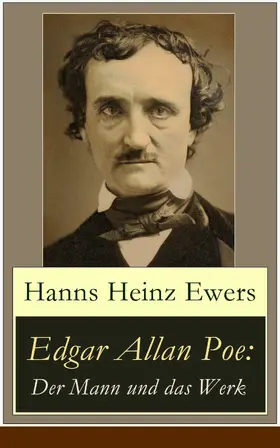 Ewers |  Edgar Allan Poe: Der Mann und das Werk | eBook | Sack Fachmedien