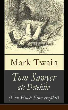 Twain |  Tom Sawyer als Detektiv (Von Huck Finn erzählt) | eBook | Sack Fachmedien