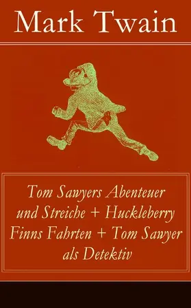 Twain |  Tom Sawyers Abenteuer und Streiche + Huckleberry Finns Fahrten + Tom Sawyer als Detektiv | eBook | Sack Fachmedien