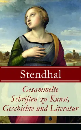 Stendhal |  Gesammelte Schriften zu Kunst, Geschichte und Literatur | eBook | Sack Fachmedien