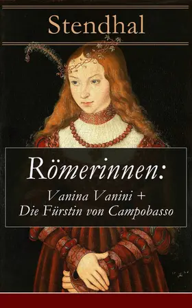 Stendhal |  Römerinnen: Vanina Vanini + Die Fürstin von Campobasso | eBook | Sack Fachmedien