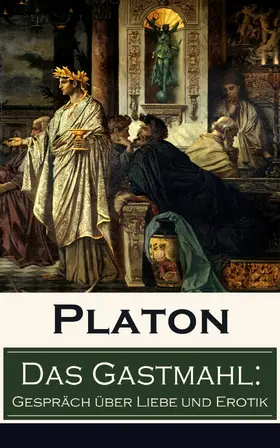 Platon |  Das Gastmahl: Gespräch über Liebe und Erotik | eBook | Sack Fachmedien