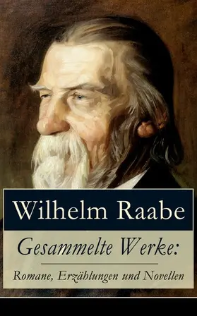 Raabe |  Gesammelte Werke: Romane, Erzählungen und Novellen | eBook | Sack Fachmedien