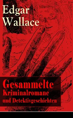 Wallace |  Gesammelte Kriminalromane und Detektivgeschichten | eBook | Sack Fachmedien
