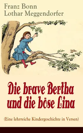 Bonn / Meggendorfer |  Die brave Bertha und die böse Lina (Eine lehrreiche Kindergeschichte in Versen) | eBook | Sack Fachmedien